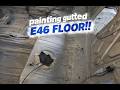 Painting gutted e46 floor!!