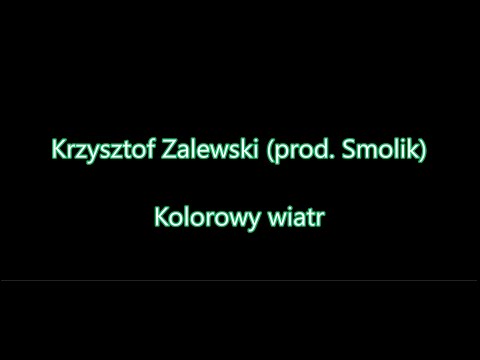 Krzysztof Zalewski (prod. Smolik) – Kolorowy wiatr [Tekst]