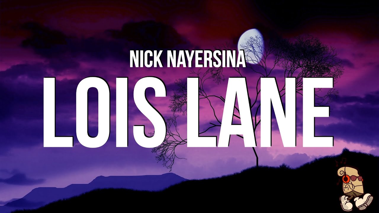 Nick Nayersina - Lois Lane (Lyrics)