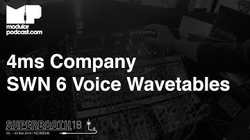SWN 6 Voice Wavetables & Generative Music with 4ms at Superbooth 2018