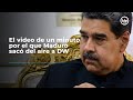 El de un minuto por el que maduro sac del aire a dw