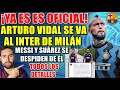 🚨OFICIAL: ARTURO VIDAL NUEVO JUGADOR DEL INTER - MESSI Y SUÁREZ se DESPIDEN de ÉL de MANERA EMOTIVA