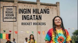 INGIN HILANG INGATAN - Rocket Rockers | Cover Reggae Version