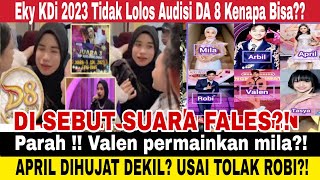 Parah !! Valen permainkan mila?  Eky Mantan Juara KDi 2023 Tidak Lolos Audisi DA 8? April robi arbil