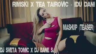 RIMSKI x TEA - IDU DANI - (DJ Sveta Tomic x DJ Bane S. Mashup) TEASER Resimi