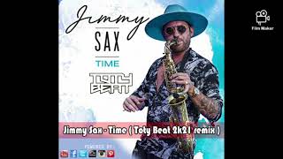 Jimmy Sax - Time ( Toty Beat 2k21 Remix )