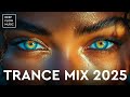 MELODIC TRANCE MIX UPLIFTING TRANCE MUSIC 2025 