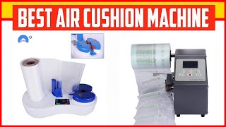 Air Cushion Machine: Top 5 Best Air Cushion Machine
