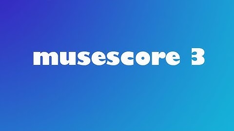 Intro to MuseScore 3 Video 1