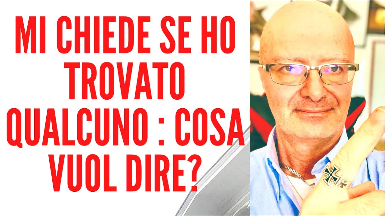 Mi chiede se ho trovato qualcuno