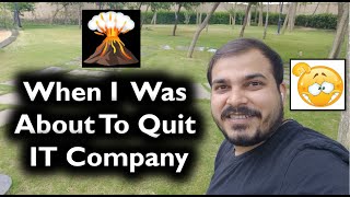 Vlog 4: When I Was About To Quit IT Company