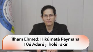 Îlham Ehmed: Hikûmetê Peymana 10Ê Adarê Ji Holê Rakir