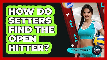 How Do Setters Find The Open Hitter?