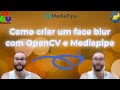 Face Blur em Tempo Real com OpenCV e MediaPipe - Proteja a Privacidade com Python! 🎭🔍