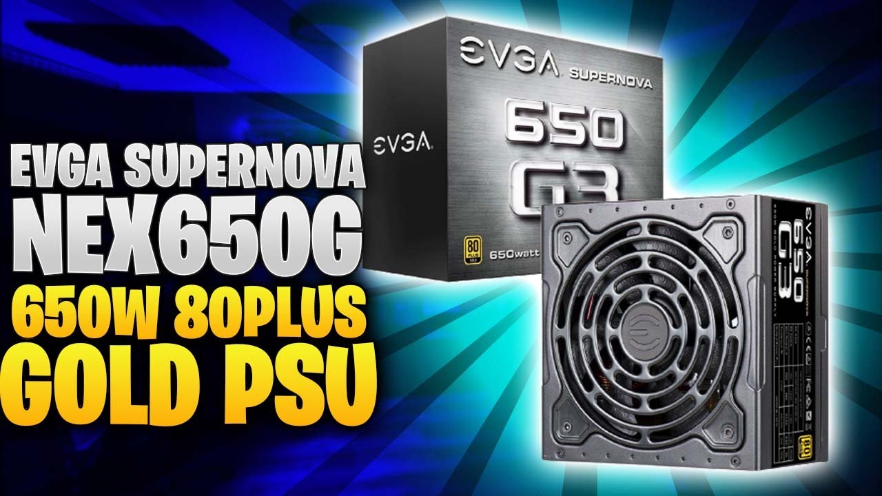 EVGA SuperNova NEX650G 650W 80plus Gold PSU