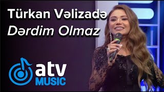 Türkan Vəlizadə - Dərdim Olmaz (7 Canlı)