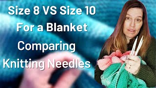 Comparing Knitting Needle Sizes for a Blanket #knit