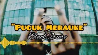 'PUCUK MERAUKE' X BLACK 2 ZERO 🔥