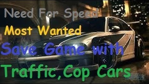 Need For Speed Most Wanted 100% savegame with Bonus Cars(Career),traffic and Cop Cars