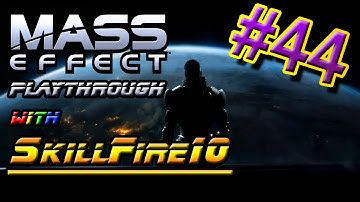 Mass Effect Trilogy Playthrough w/ SkillFire10 - Part 44: Saren Encounter