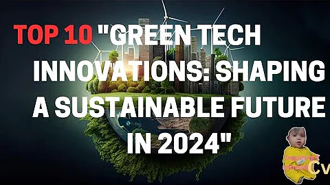 Top 10 Green Tech Innovations Shaping a Sustainable Future in 2024 #GreenTech2024 #SustainableFuture