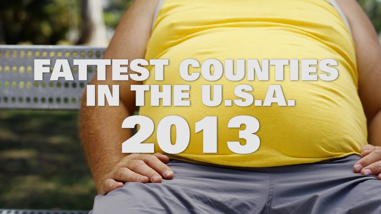 Top 10 Fattest Counties In The U.S.A. 2013