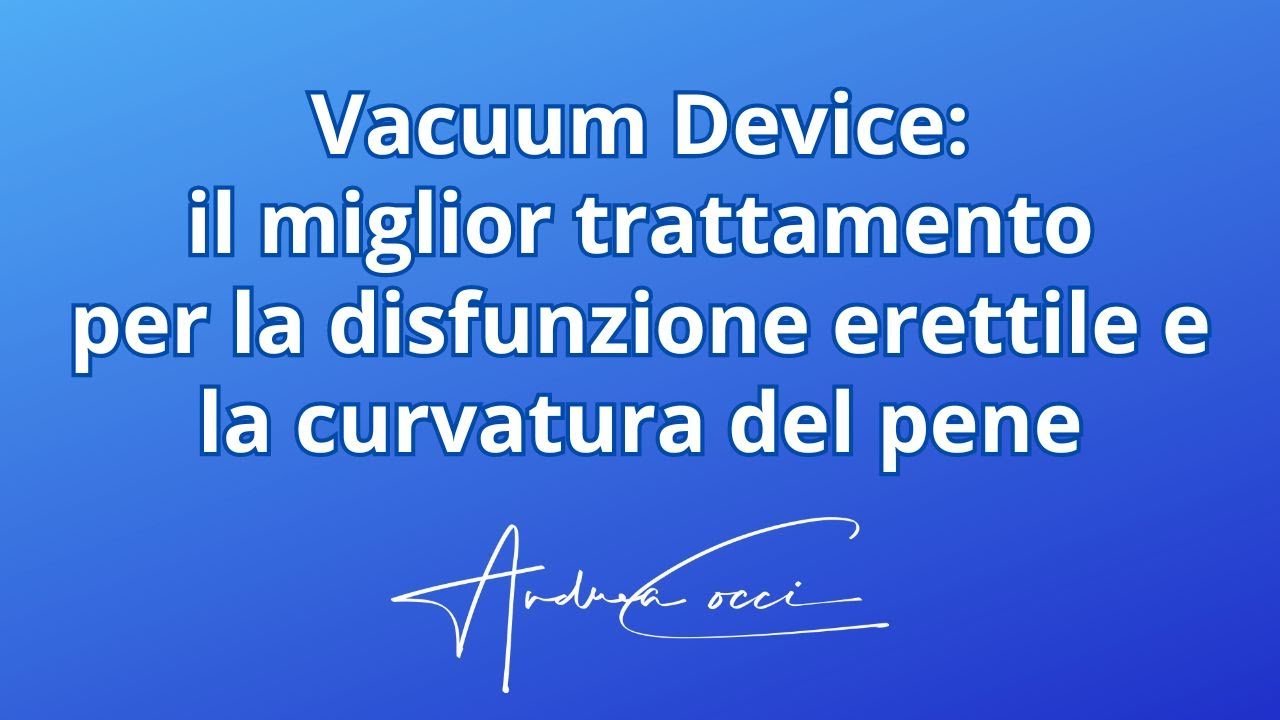 Vacuum Device: il miglior trattamento per la disfunzione erettile e la curvatura del pene