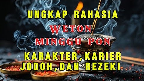 Misteri Weton Minggu Pon: Karakter, Karier, Percintaan, dan Rezeki Menurut Primbon Jawa. #weton