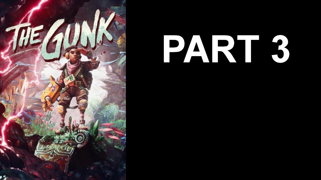 The Gunk [BLIND] - Part 3