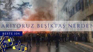🎵Beste 104 - Arıyoruz Beşiktaş Nerde? Resimi