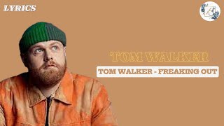 Tom Walker - Freaking Out LYRICS