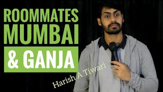 ROOMMATES , MUMBAI & GANJA | STAND-UP COMEDY | HARISH A TIWARI | DKC