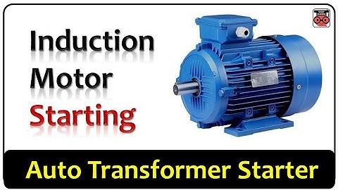 Auto Transformer Starter | Induction Motor Starting