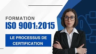 Formation qualité ISO 9001 version 2015: Le processus de certification ISO