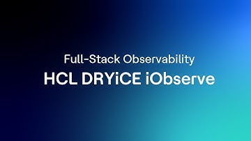 Full-Stack Observability: HCL DRYiCE iObserve