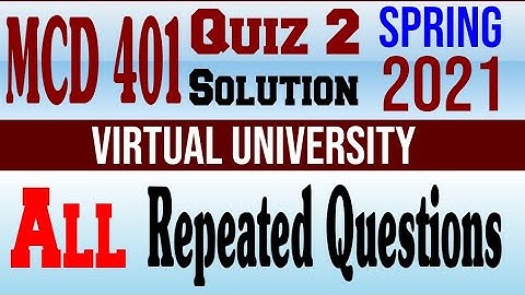 MCD401 Quiz 2 Solution Spring 2021|MCD 401|Quiz 2|Solution|Spring 2021|Virtual University.