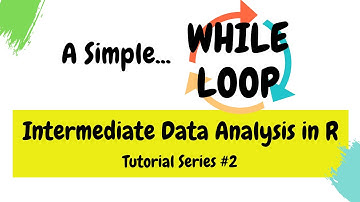 Basic WHILE Loops (Intermediate Data Analysis in R #2)