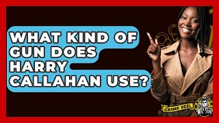 What Kind Of Gun Does Harry Callahan Use? - The Crime Reel Profile