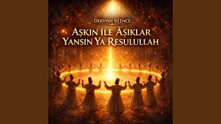 Aşkin İle Aşiklar Yansın Ya Resulullah