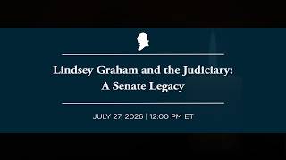 [LIVE] Lindsey Graham and the Judiciary: A Senate Legacy