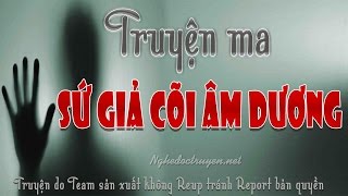 Truyện ma Sứ Giả Cõi Âm Dương - MC Đình Soạn