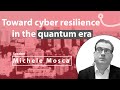 Toward cyber resilience in the quantum era