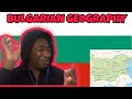 ENGLISH GUY REACTS TO BULGARIAN GEOGRAPHY NOW!