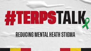 #TerpsTalk | Reducing Mental Health Stigma