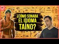 ¿Cómo sonaba el IDIOMA TAÍNO? | Aprendiendo a recrear un idioma muerto