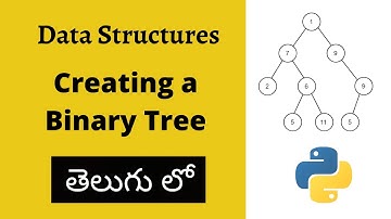 7.1 - Creating a Binary Tree || Data Structures and Algorithms in Telugu || Python in Telugu