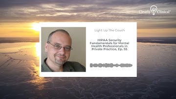 HIPAA Security Fundamentals for Mental Health Professionals in Private Practice, Ep. 55