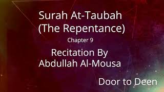 Surah At-Taubah (The Repentance) Abdullah Al-Mousa  Quran Recitation