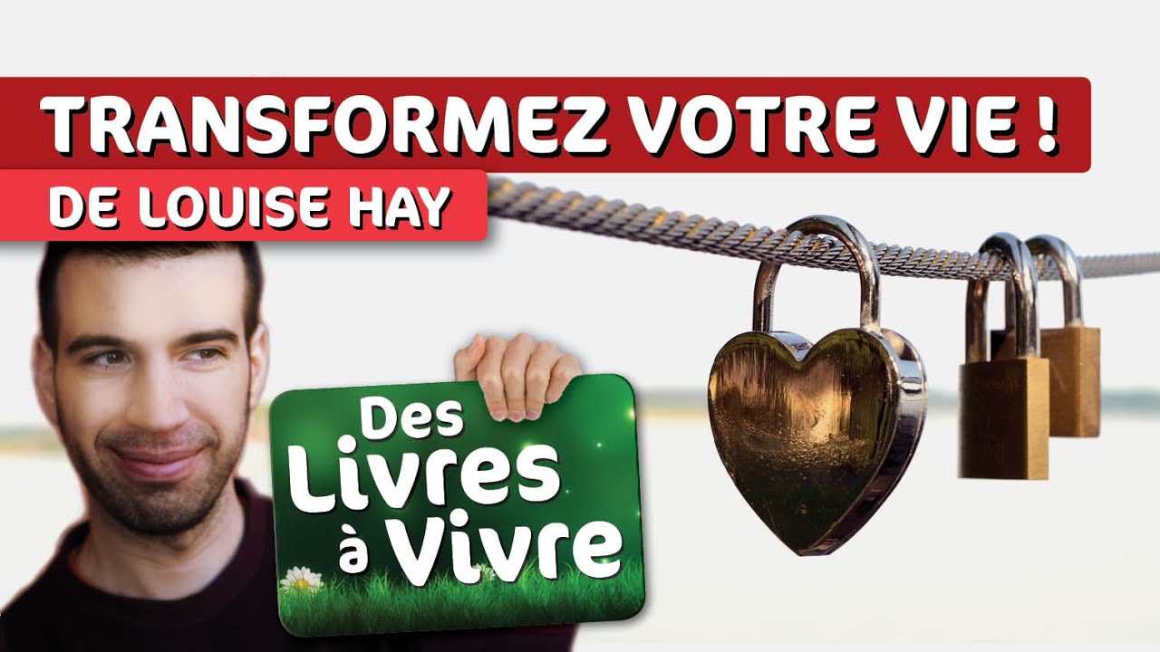 Transformez votre vie, de Louise Hay - La loi de l'attraction - MatYou