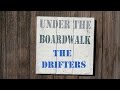 Drifters - Under the Boardwalk